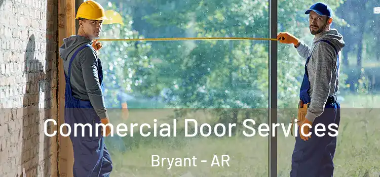 Commercial Door Services Bryant - AR