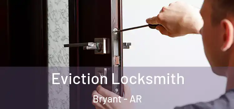 Eviction Locksmith Bryant - AR