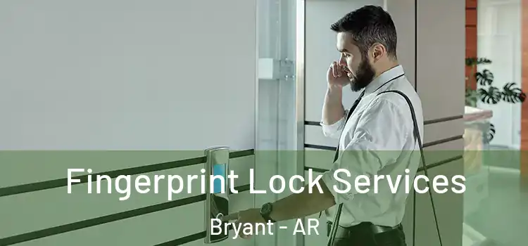 Fingerprint Lock Services Bryant - AR