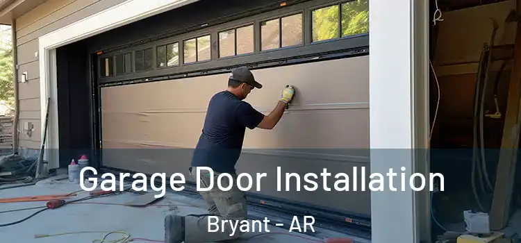  Garage Door Installation Bryant - AR
