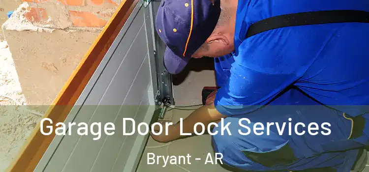 Garage Door Lock Services Bryant - AR