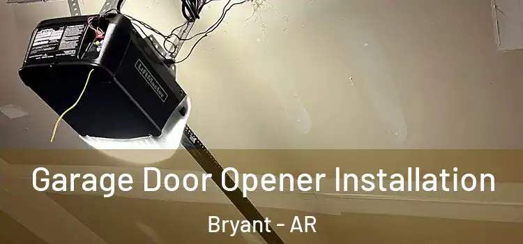  Garage Door Opener Installation Bryant - AR