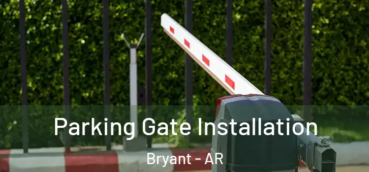 Parking Gate Installation Bryant - AR