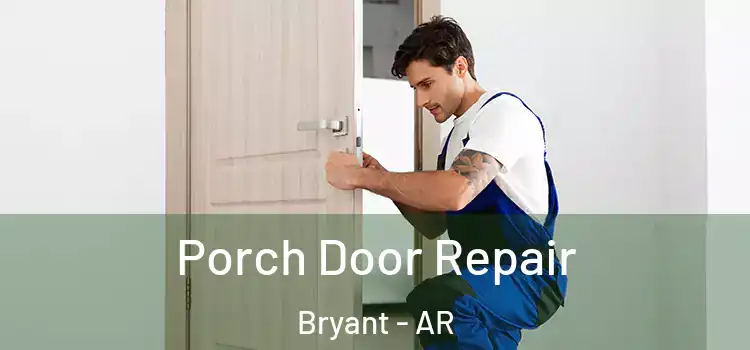  Porch Door Repair Bryant - AR