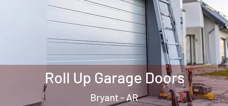  Roll Up Garage Doors Bryant - AR