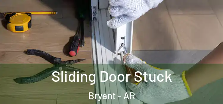 Sliding Door Stuck Bryant - AR