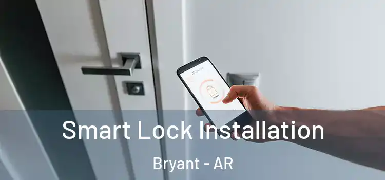 Smart Lock Installation Bryant - AR